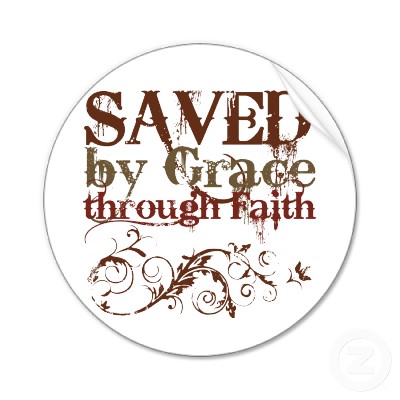 Saved By Grace. grace you have been saved,